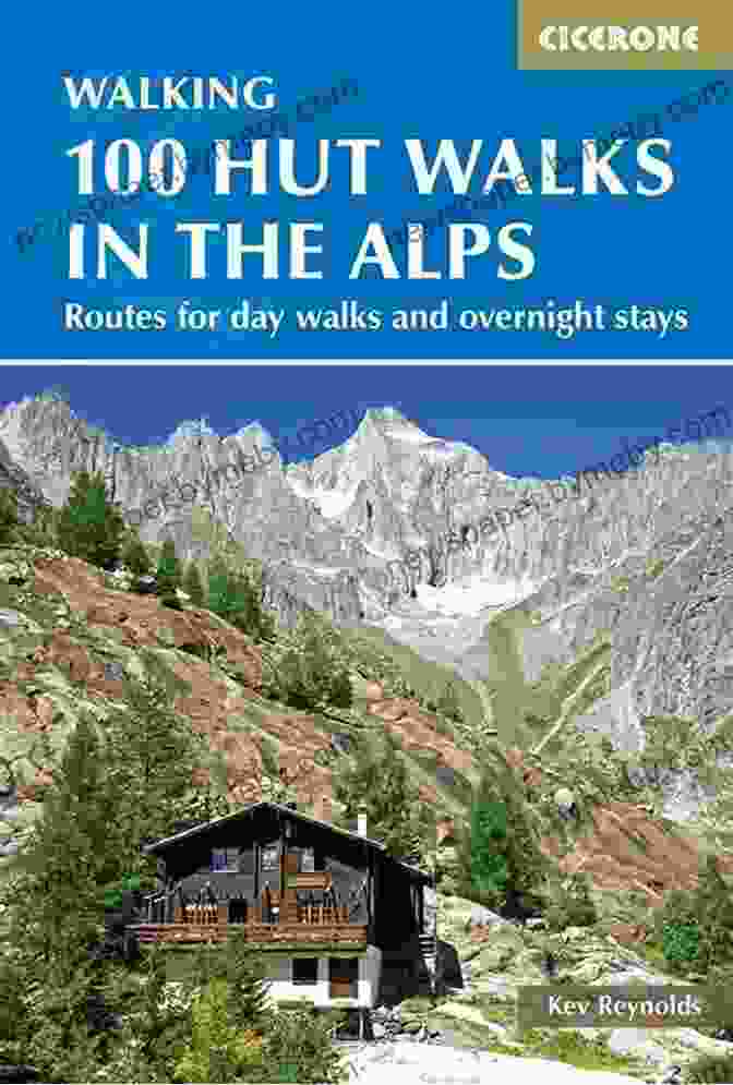 100 Hut Walks In The Alps Book Cover Featuring A Hiker Walking On A Mountain Trail With Stunning Alpine Scenery In The Background 100 Hut Walks In The Alps: Routes For Day Walks And Overnight Stays In France Switzerland Italy Austria And Slovenia (Cicerone Guides)