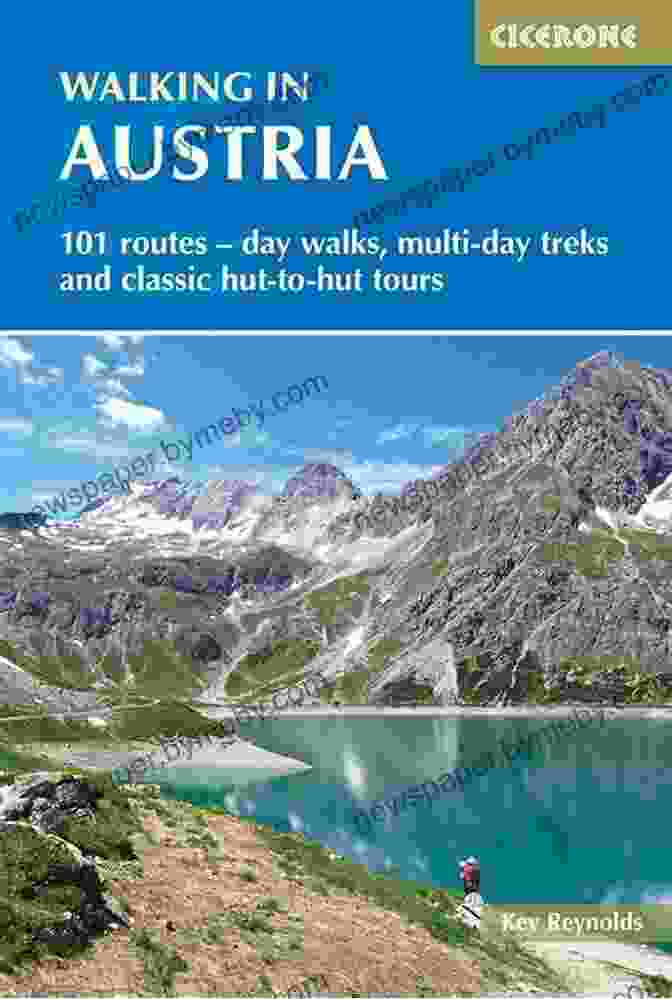 101 Routes Day Walks Multi Day Treks And Classic Hut To Hut Tours Walking In Austria: 101 Routes Day Walks Multi Day Treks And Classic Hut To Hut Tours (Cicerone Guides)