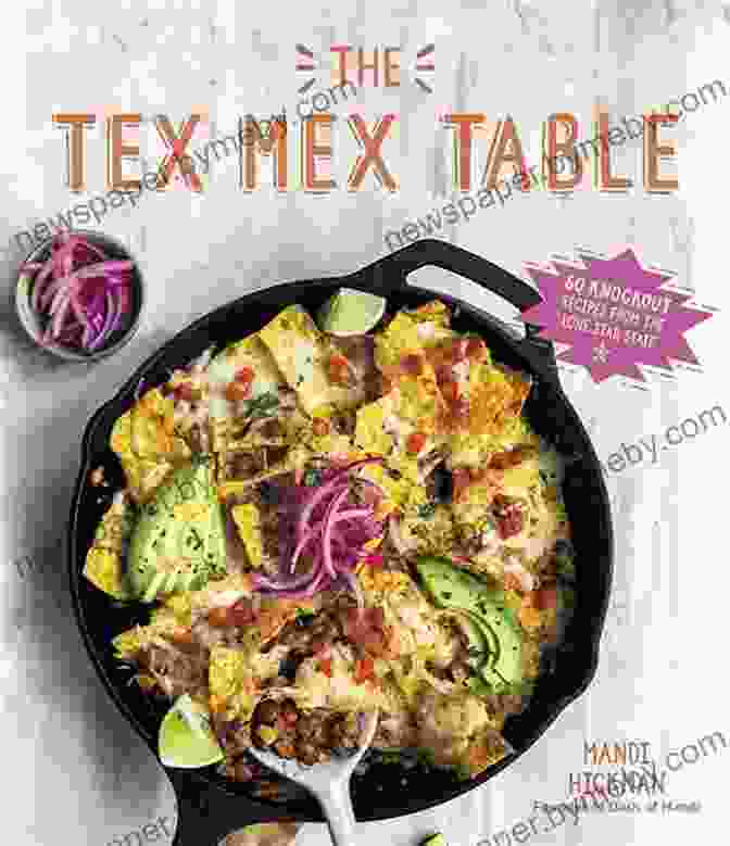 60 Knockout Recipes From The Lone Star State Cookbook Cover The Tex Mex Table: 60 Knockout Recipes From The Lone Star State