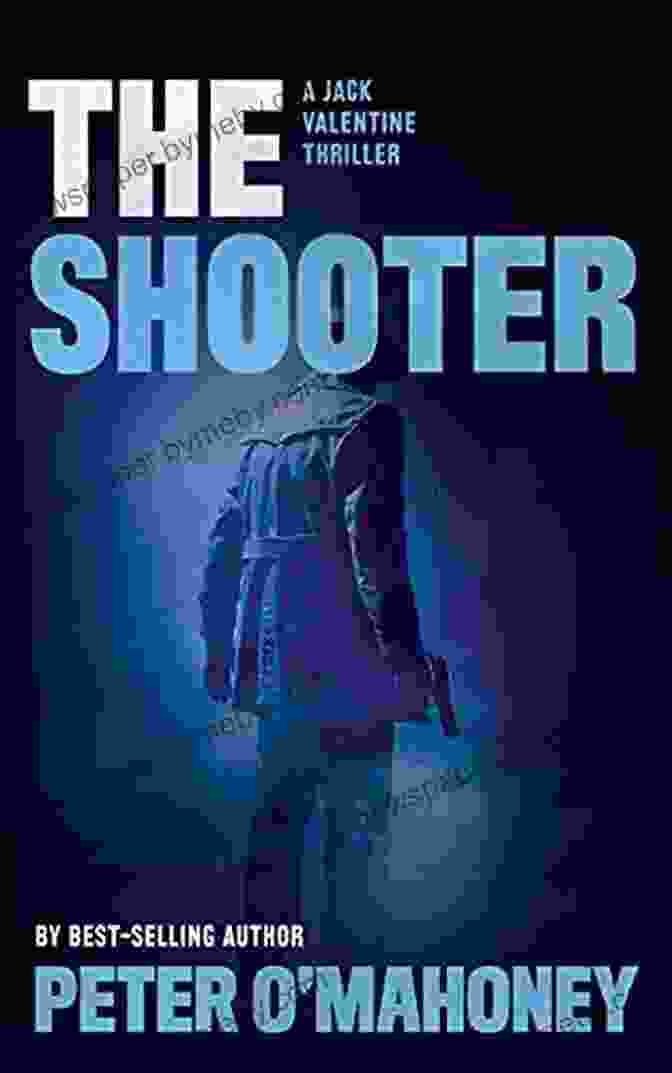 A Gripping Crime Mystery Novel Featuring Jack Valentine, A Renowned Private Investigator The Shooter: A Gripping Crime Mystery (Jack Valentine Mystery Thrillers 3)