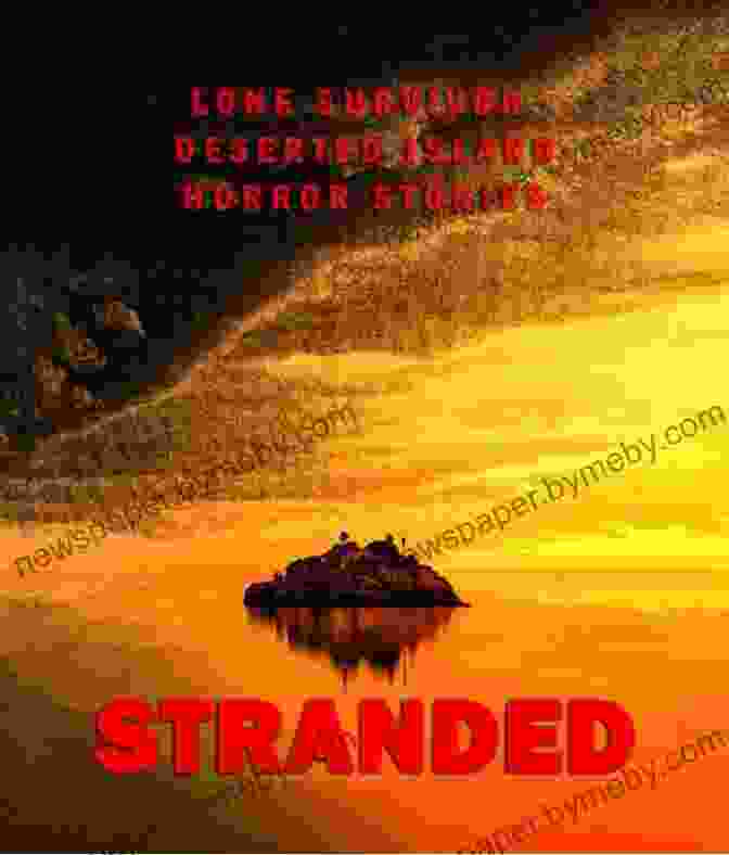 A Lone Survivor Stranded On A Desolate Island, Surrounded By The Vast Expanse Of The Ocean Island Of The Lost: An Extraordinary Story Of Survival At The Edge Of The World