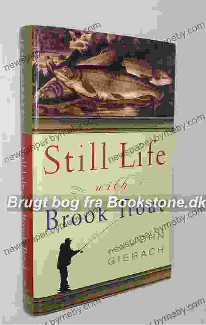 A Photo Of John Gierach's Book, Still Life With Brook Trout, On A Wooden Table Next To A Fly Rod And Reel. Still Life With Brook Trout (John Gierach S Fly Fishing Library)