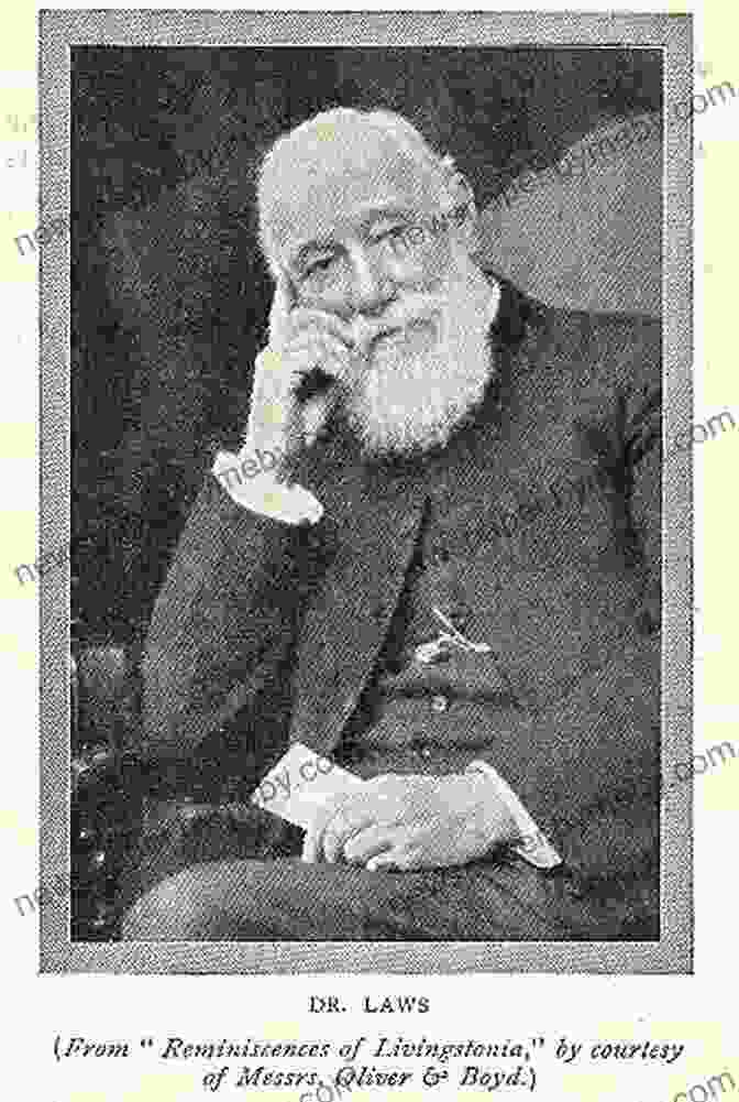 A Portrait Of Robert Laws, A Scottish Missionary And Educator There Is A Lake Called Nyassa: A Short Biography Of The Sixteen Men Who Played A Part In Malawi S Early History