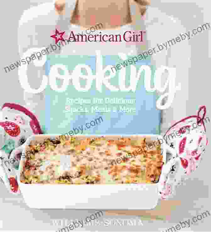 American Girl Cookbook Cover Featuring A Photo Of A Young Girl Cooking Cooking: Recipes For Delicious Snacks Meals More (American Girl)