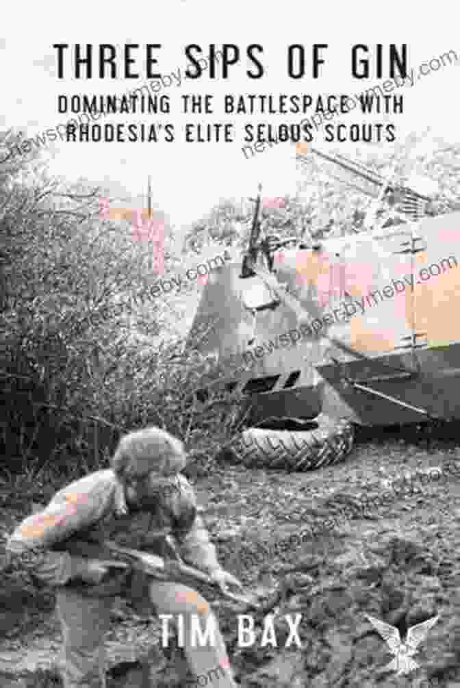 Book Cover: Dominating The Battlespace With Rhodesia's Famed Selous Scouts Three Sips Of Gin: Dominating The Battlespace With Rhodesia S Famed Selous Scouts