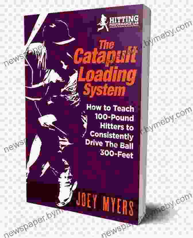 Book Cover Of Catapult Loading System: How To Teach 100 Pound Hitters To Consistently Drive The Ball 300 Feet