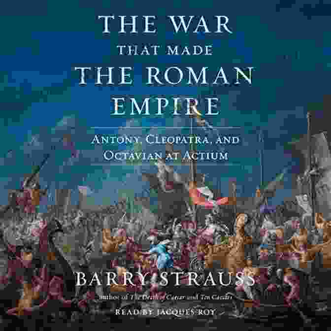 Bust Of Octavian SUMMARY AND ANALYSIS Of The War That Made The Roman Empire By BARRY STRAUSS: Antony Cleopatra And Octavian At Actium