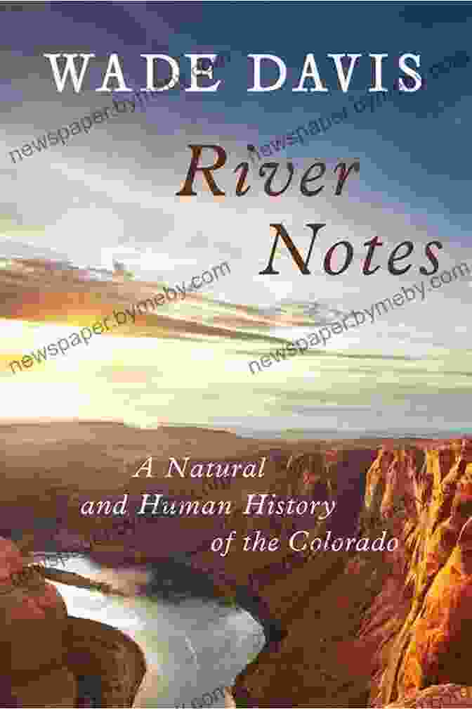 Colorado River Adventure River Notes: A Natural And Human History Of The Colorado