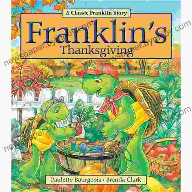 Colorful And Enchanting Illustrations From Franklin Thanksgiving Classic Franklin Stories 28 Franklin S Thanksgiving (Classic Franklin Stories 28)