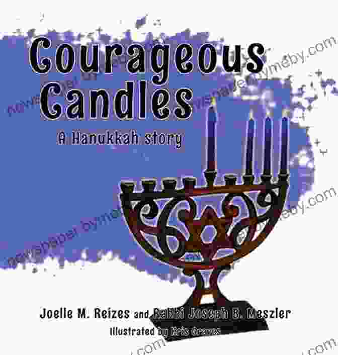 Courageous Candles Book Cover Depicting A Group Of Children Lighting A Hanukkah Menorah Courageous Candles: A Hanukkah Story