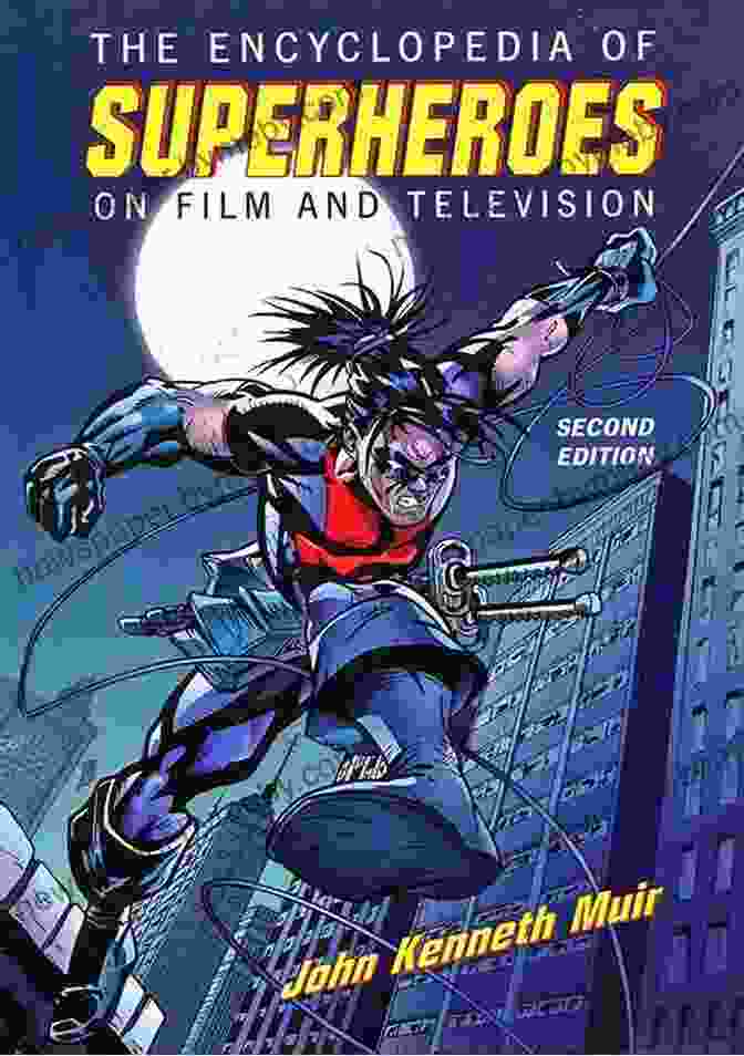 Cover Of 'The Encyclopedia Of Superheroes On Film And Television, 2nd Ed.' With Iconic Superhero Characters Like Superman, Batman, And Wonder Woman The Encyclopedia Of Superheroes On Film And Television 2d Ed