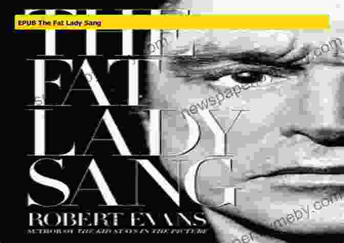 Experience The Literary Brilliance Of 'The Fat Lady Sang' Firsthand The Fat Lady Sang Robert Evans