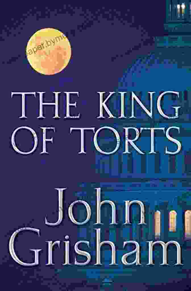 Eye Catching Cover Of 'The King Of Torts' Novel, Featuring A Gavel On A Wooden Table Surrounded By Legal Documents The King Of Torts: A Novel