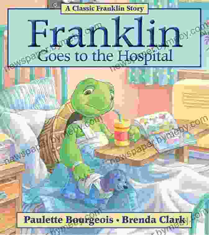 Franklin Goes To The Hospital Book Cover Franklin Goes To The Hospital (Classic Franklin Stories)