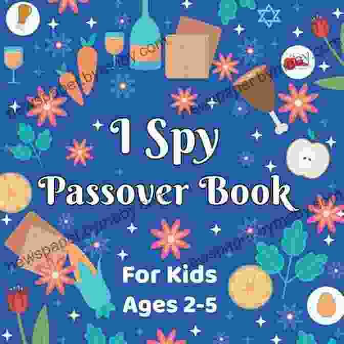 Fun Passover Guessing Game And Activity For Children Years Old: Great Pesach I Spy Passover: A Fun Passsover Guessing Game And Activity For Children 2 5 Years Old A Great Pesach Gift And Addition For The Seder Table For Kids And Toddlers