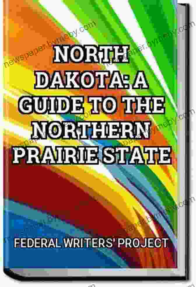 Guide To The Northern Prairie State Ebook North Dakota: A Guide To The Northern Prairie State (Interesting Ebooks)