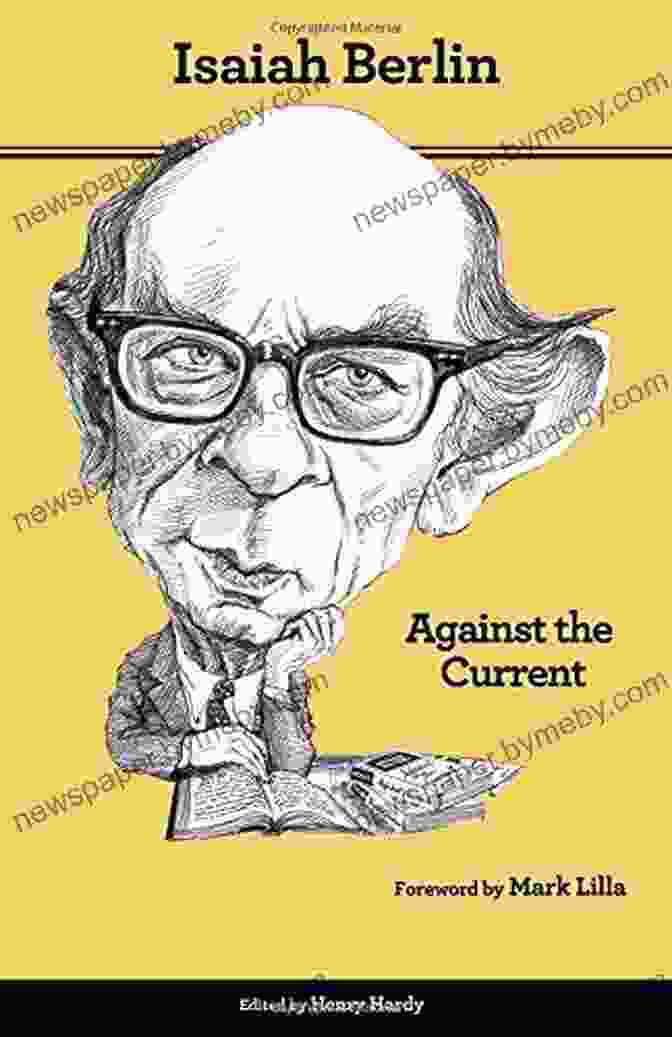 Isaiah Berlin, A Prominent 20th Century Philosopher Known For His Contributions To Liberalism, Intellectual History, And The Philosophy Of History Isaiah Berlin: An Interpretation Of His Thought