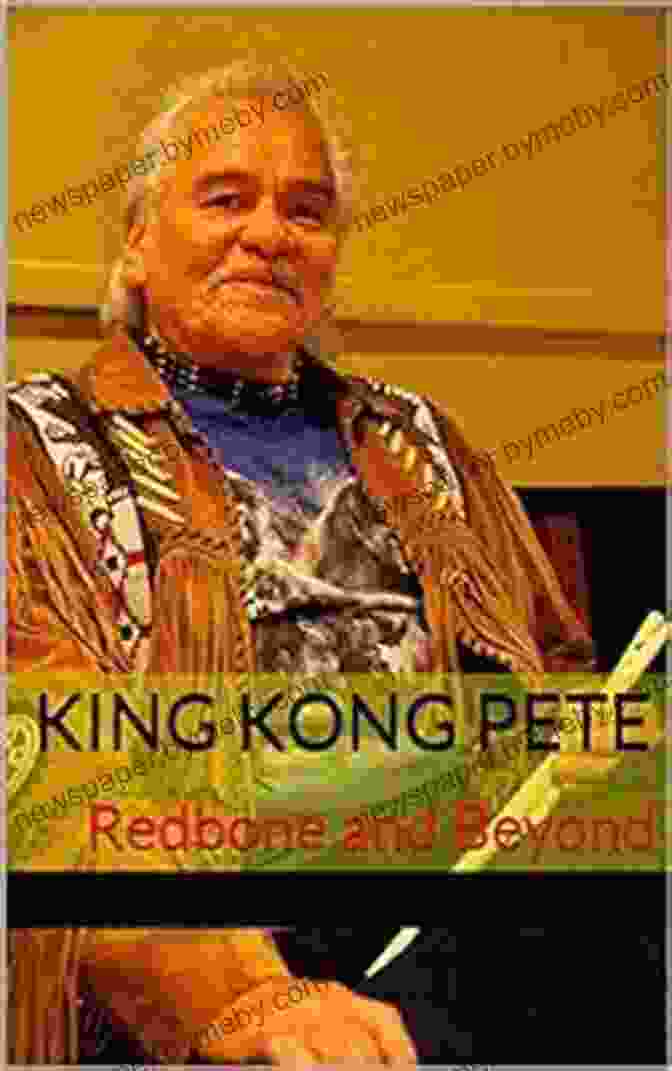 King Kong Pete Redbone And Beyond Book Cover King Kong Pete: Redbone And Beyond