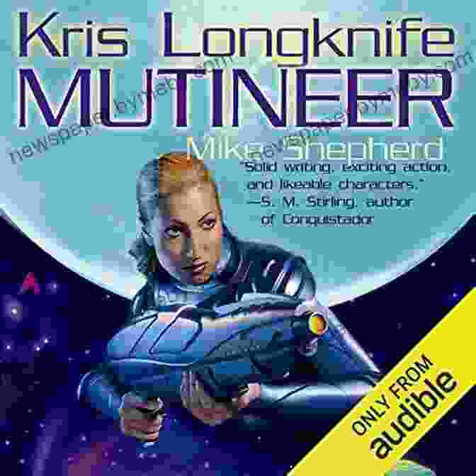 Kris Longknife: Mutineer Book Cover, Featuring A Determined Woman With Short Hair And A Blaster In Hand, Against A Backdrop Of Stars Kris Longknife: Mutineer (Kris Longknife 1)