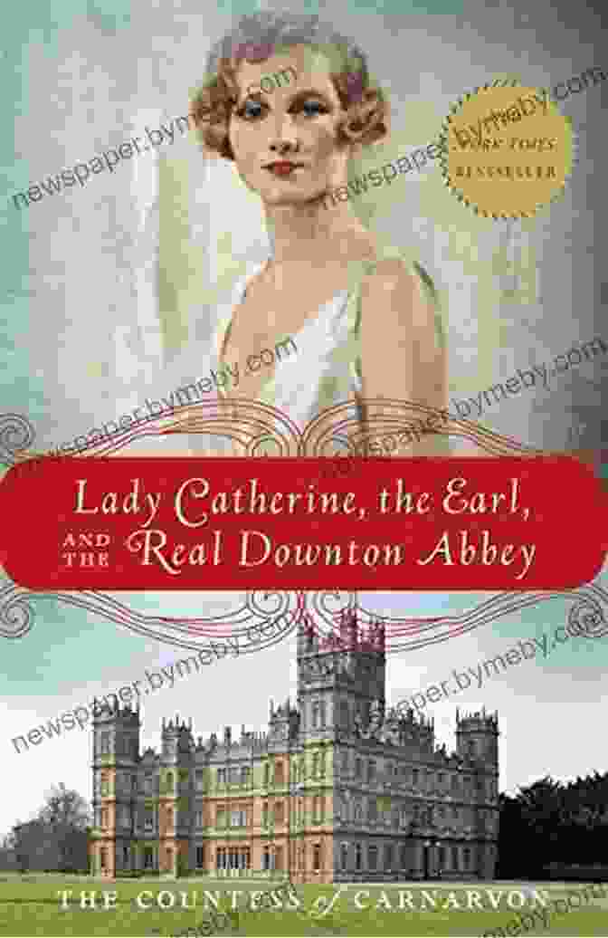 Lady Catherine, The Earl, And The Real Downton Abbey Book Cover Lady Catherine The Earl And The Real Downton Abbey