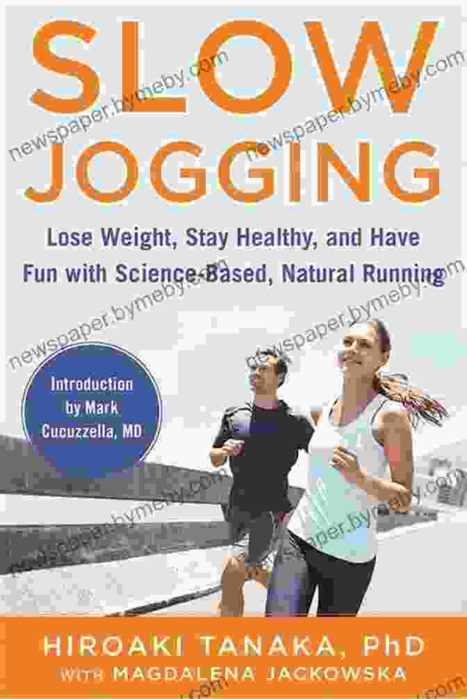 Lose Weight, Stay Healthy, And Have Fun With Science Based Natural Running Slow Jogging: Lose Weight Stay Healthy And Have Fun With Science Based Natural Running