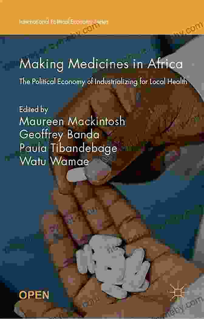 Making Medicines In Africa Book Cover Making Medicines In Africa: The Political Economy Of Industrializing For Local Health (International Political Economy Series)