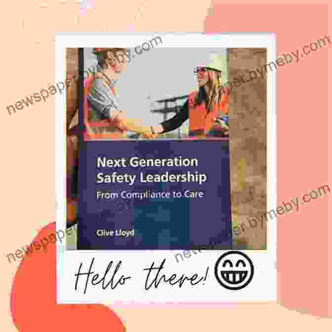 Next Generation Safety Leadership: From Compliance To Care Book Cover Next Generation Safety Leadership: From Compliance To Care