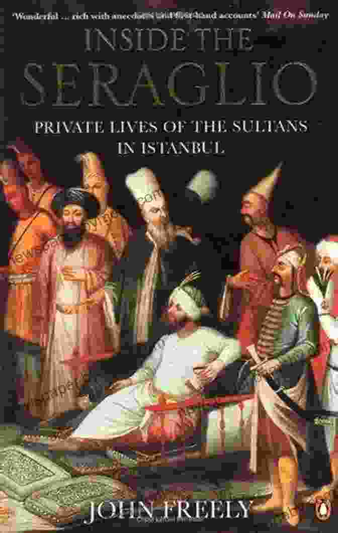 Private Lives Of The Sultans In Istanbul International Library Of Historical Inside The Seraglio: Private Lives Of The Sultans In Istanbul (International Library Of Historical Studies)