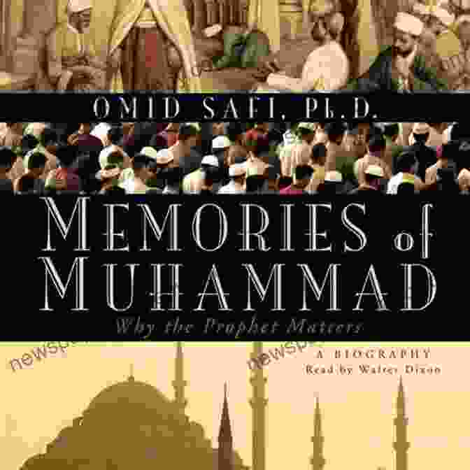 Prophet Muhammad Memories Of Muhammad: Why The Prophet Matters