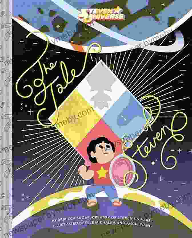 Steven Universe: The Tale Of Steven Book Cover, Featuring Steven Standing Triumphantly Alongside The Crystal Gems. Steven Universe: The Tale Of Steven