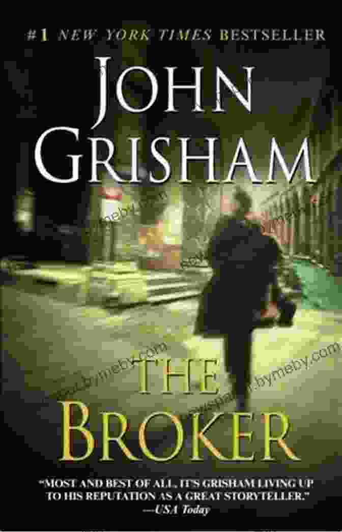 The Broker Novel By John Grisham A Gripping Legal Thriller That Delves Into The Murky World Of Corruption And Deceit. The Broker: A Novel John Grisham