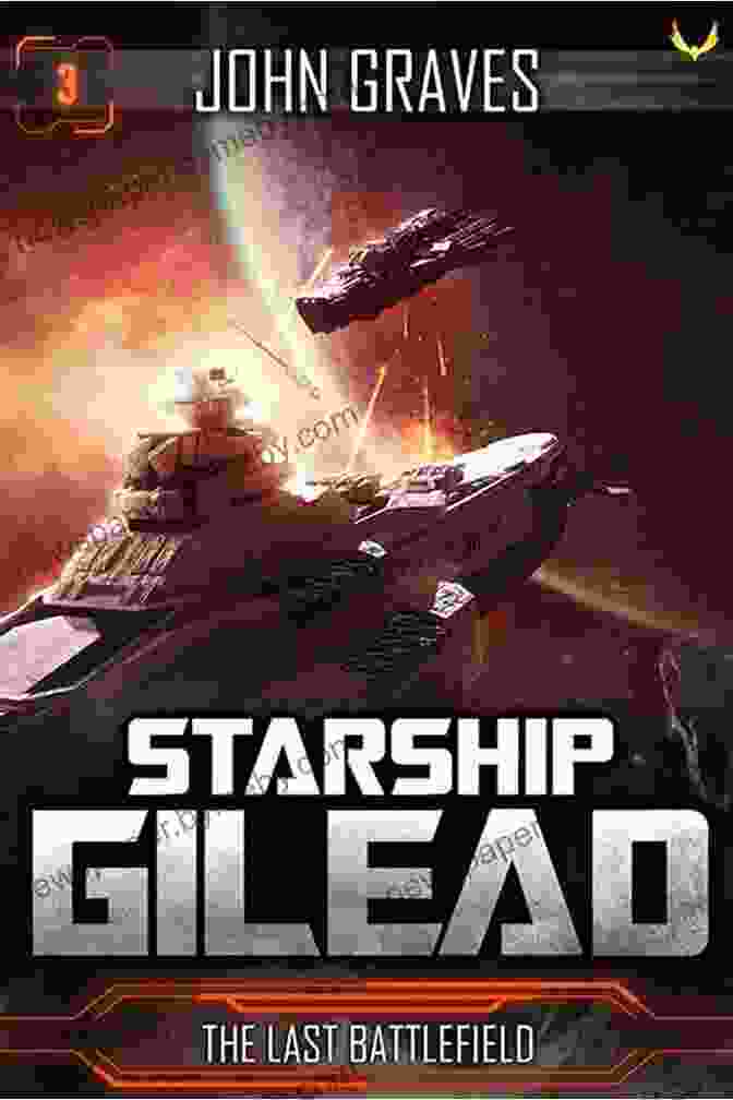 The Last Battlefield Starship Gilead The Last Battlefield (Starship Gilead 3)