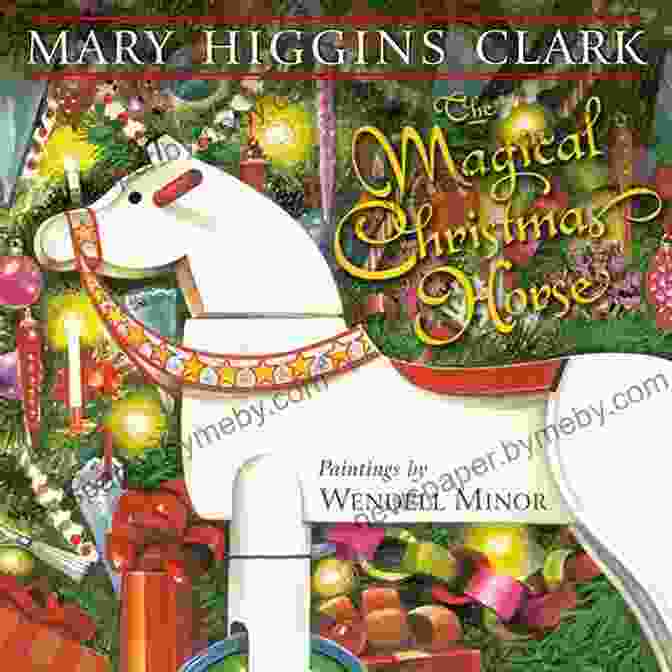 The Magical Christmas Horse Novel With Snow Covered Trees And A Horse On The Cover The Magical Christmas Horse Mary Higgins Clark