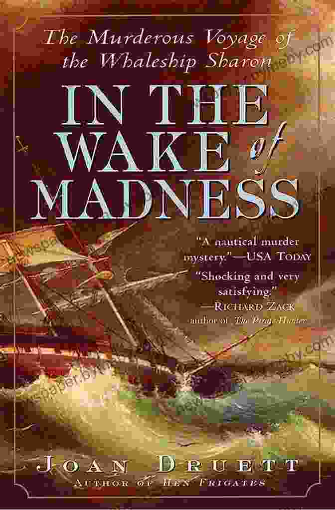 The Murderous Voyage Of The Whaleship Sharon In The Wake Of Madness: The Murderous Voyage Of The Whaleship Sharon