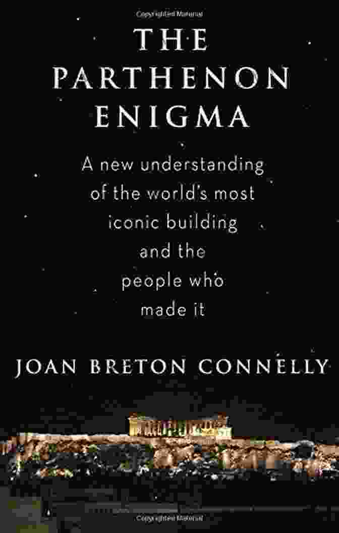 The Parthenon Enigma Book Cover By Joan Breton Connelly The Parthenon Enigma Joan Breton Connelly