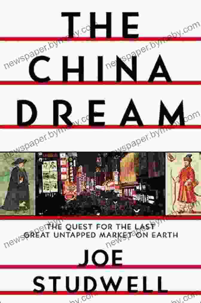 The Quest For The Last Great Untapped Market On Earth The China Dream: The Quest For The Last Great Untapped Market On Earth