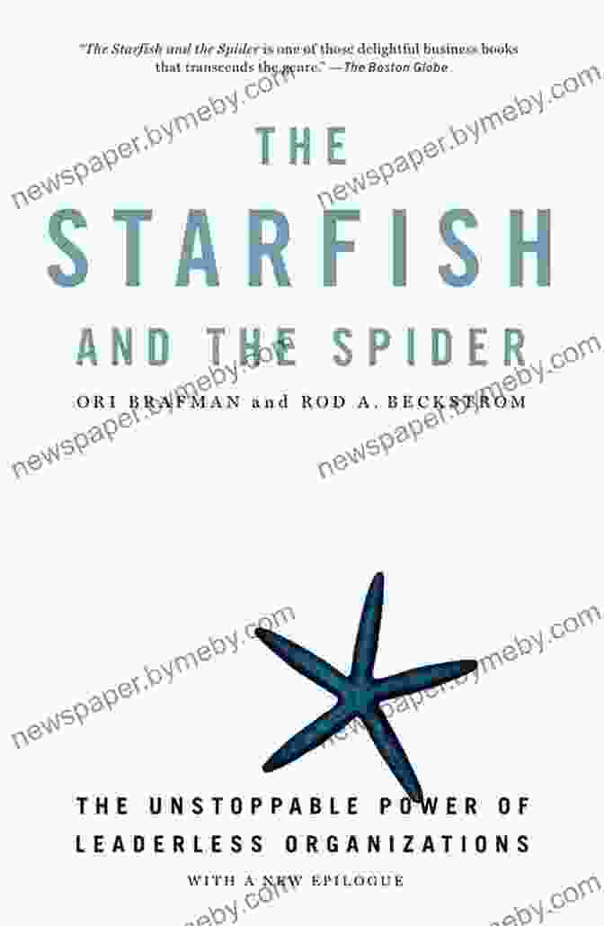 The Starfish And The Spider Book Cover The Starfish And The Spider: The Unstoppable Power Of Leaderless Organizations