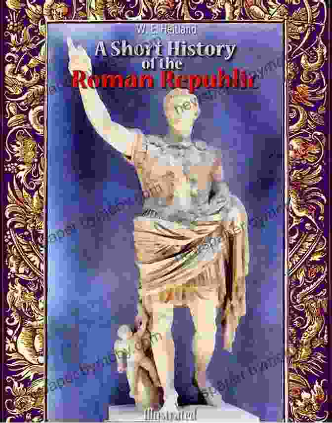 The Story Of The Roman Republic Illustrated