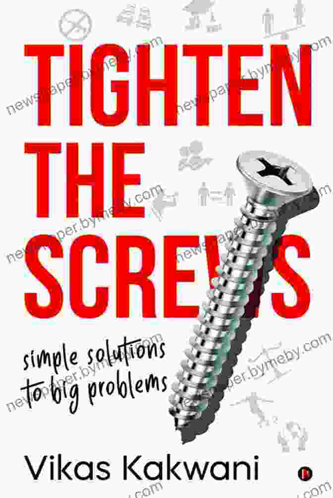 Tighten The Screws Book Cover Tighten The Screws : Simple Solutions To Big Problems