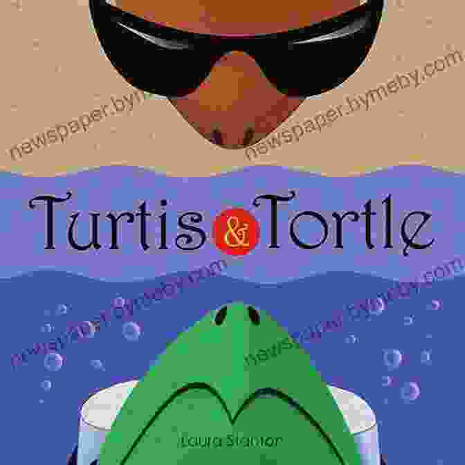 Turtis And Tortle Face Challenges And Adventures That Test Their Limits And Lead To Self Discovery. Turtis And Tortle Laura Stanton