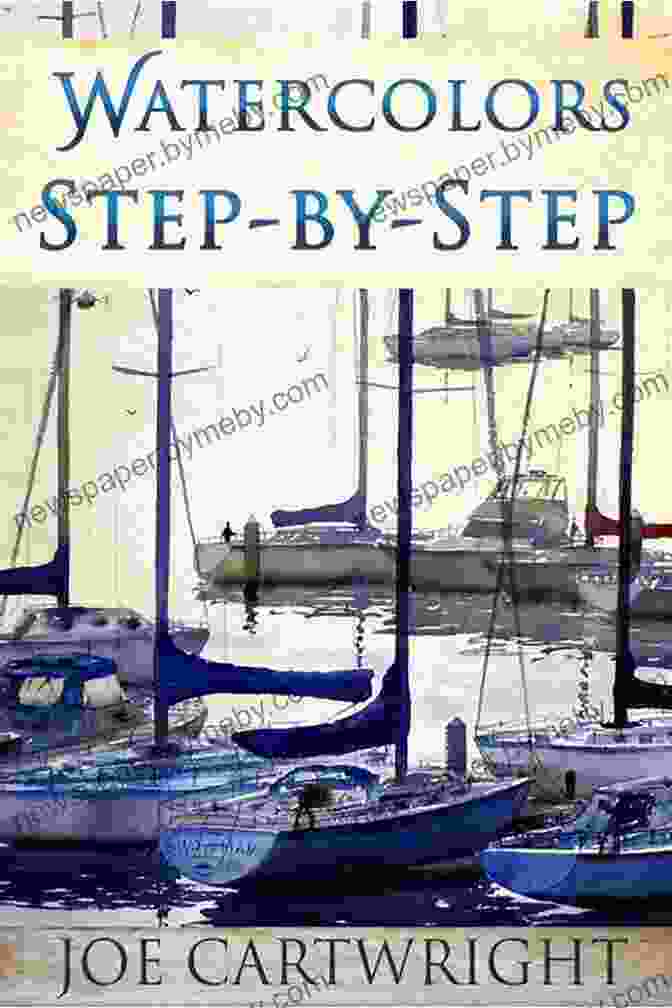 Watercolors Step By Step Book Cover By Joe Cartwright Watercolors Step By Step Joe Cartwright