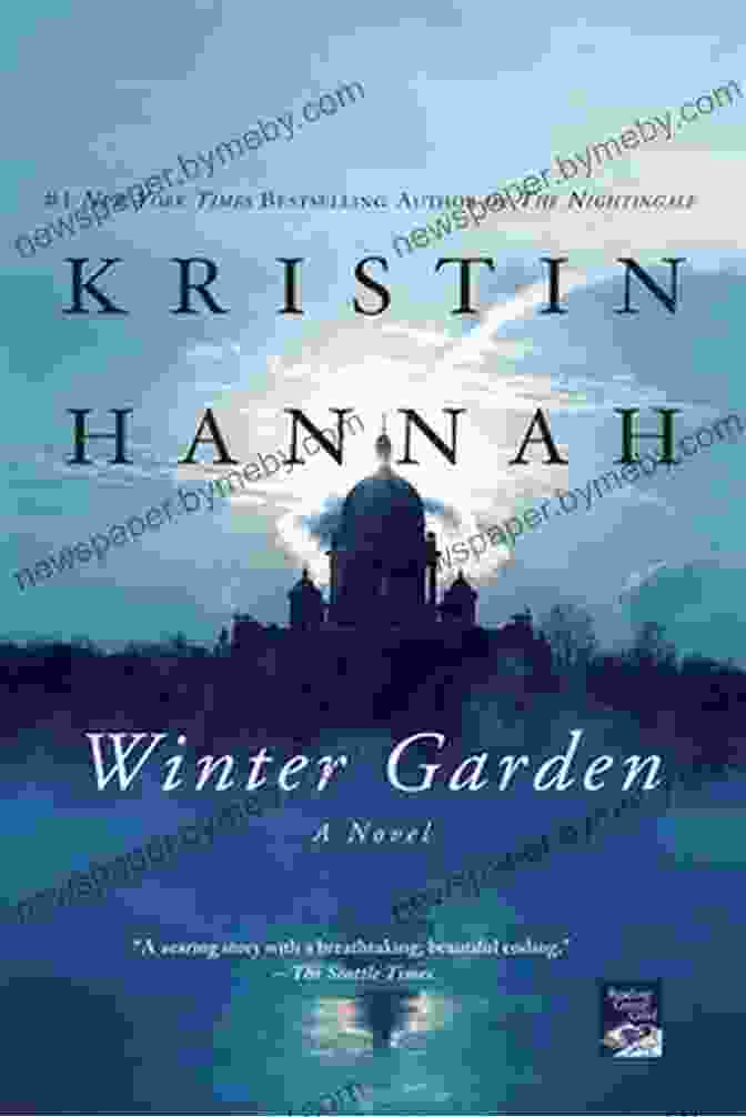 Winter Garden By Kristin Hannah, A Captivating Novel Set Amidst The Icy Grip Of World War II, Explores The Enduring Power Of Family, Resilience, And Hope. Winter Garden Kristin Hannah