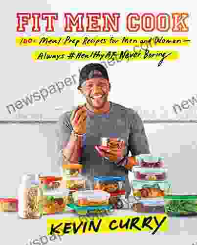 Fit Men Cook: 100+ Meal Prep Recipes For Men And Women Always #HealthyAF Never Boring