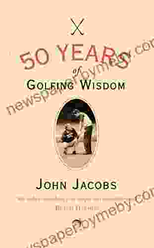 50 Years Of Golfing Wisdom John Jacobs