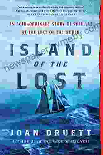 Island Of The Lost: An Extraordinary Story Of Survival At The Edge Of The World