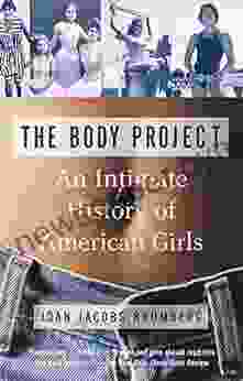 The Body Project: An Intimate History Of American Girls