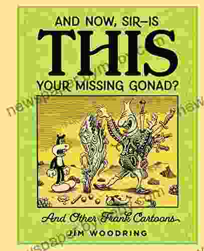 And Now Sir Is This Your Missing Gonad? ( And Now Sir Is This Your Missing Gonad? )