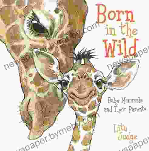 Born in the Wild: Baby Mammals and Their Parents