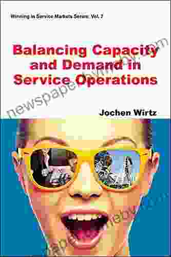 Balancing Capacity And Demand In Service Operations (Winning In Service Markets 7)