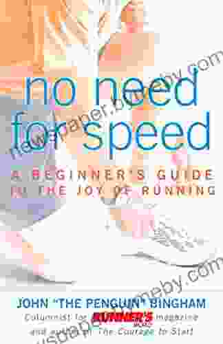 No Need for Speed: A Beginner s Guide to the Joy of Running